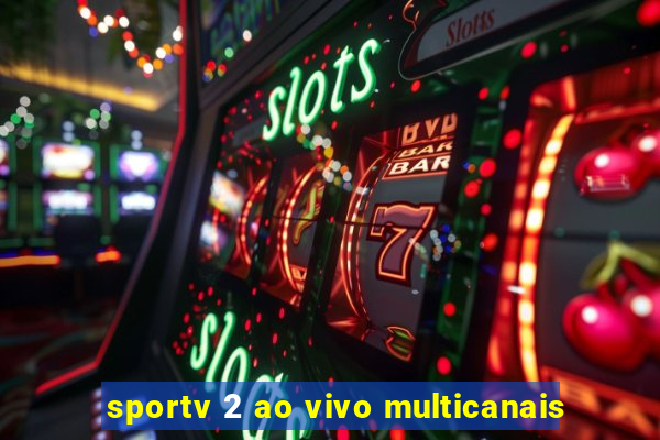 sportv 2 ao vivo multicanais